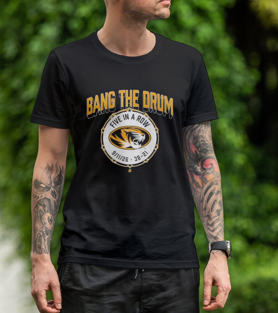 Bang The Drum Missouri Football Five In A Row Tiger Logo 9 11 26 38 21 T-Shirt
