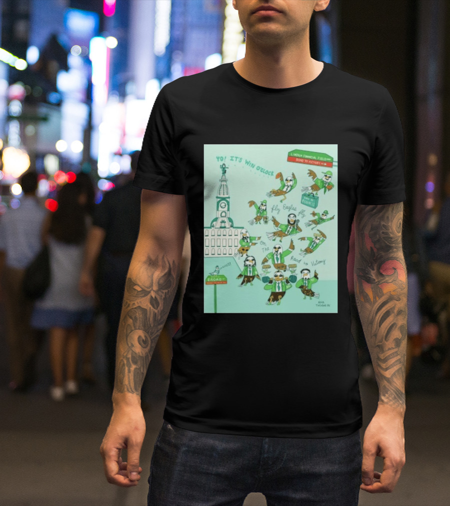 Yo It's Win O' Philadelphia Eagles Fly Eagles Fly On The Road To Victory Lincoln Financial Field T-Shirt