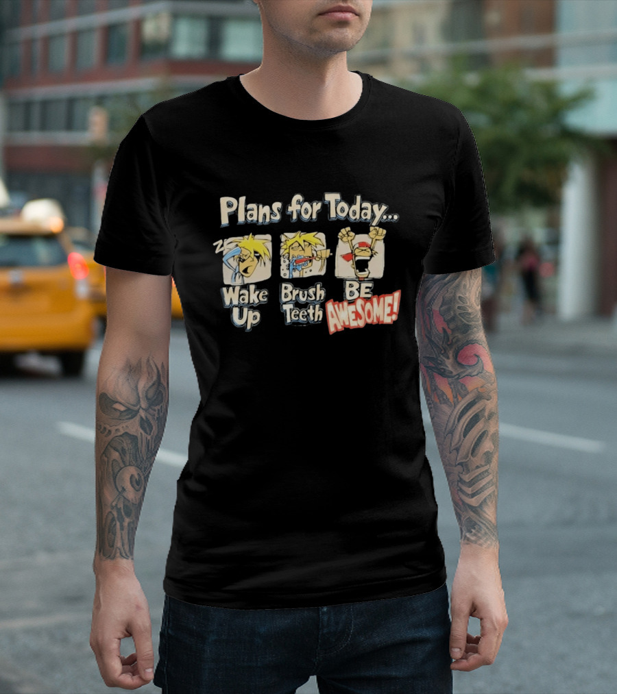 Plans For Today Wake Up Brush Teeth Be Awesome Comic T-Shirt