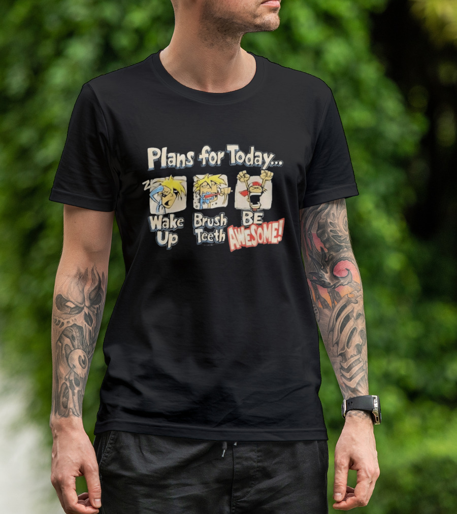 Plans For Today Wake Up Brush Teeth Be Awesome Comic T-Shirt