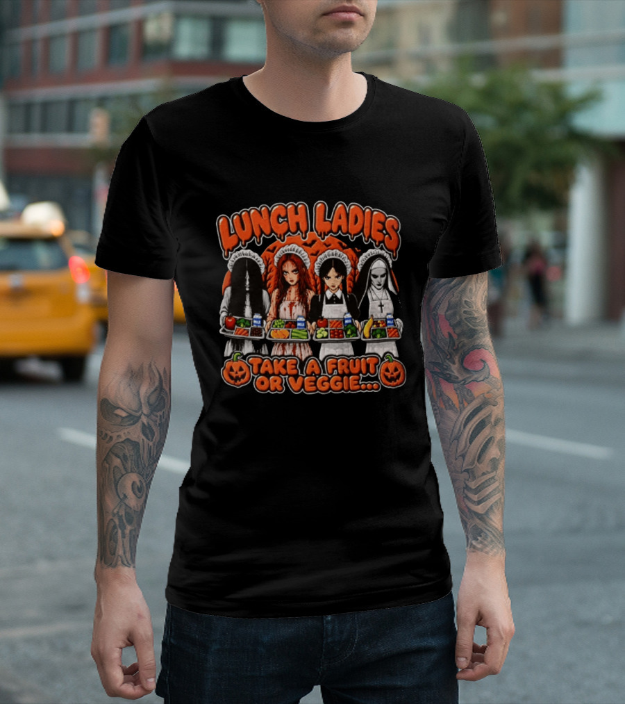 Lunch Ladies Samara Morgan Carrie Wednesday Addams The Nun Take A Fruit Or Veggie T-Shirt