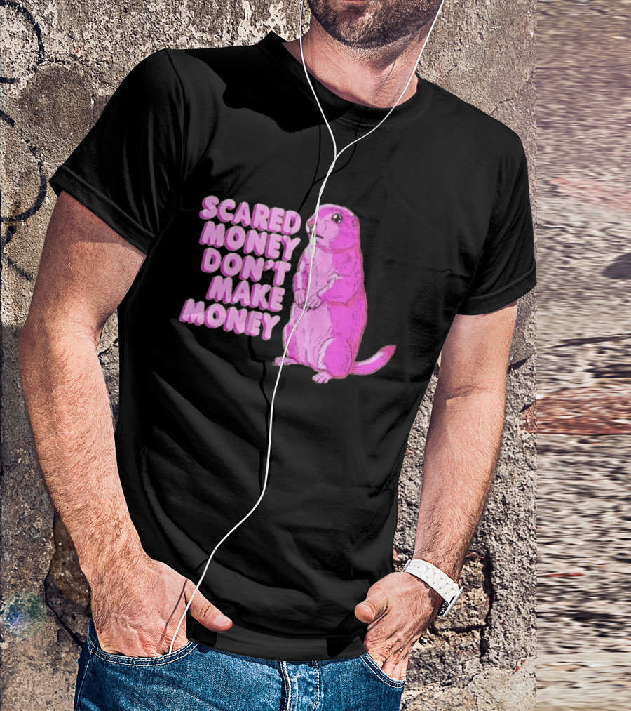 Scared Money Don't Make Money Prairie Dog Graphic Pink Humor T-Shirt