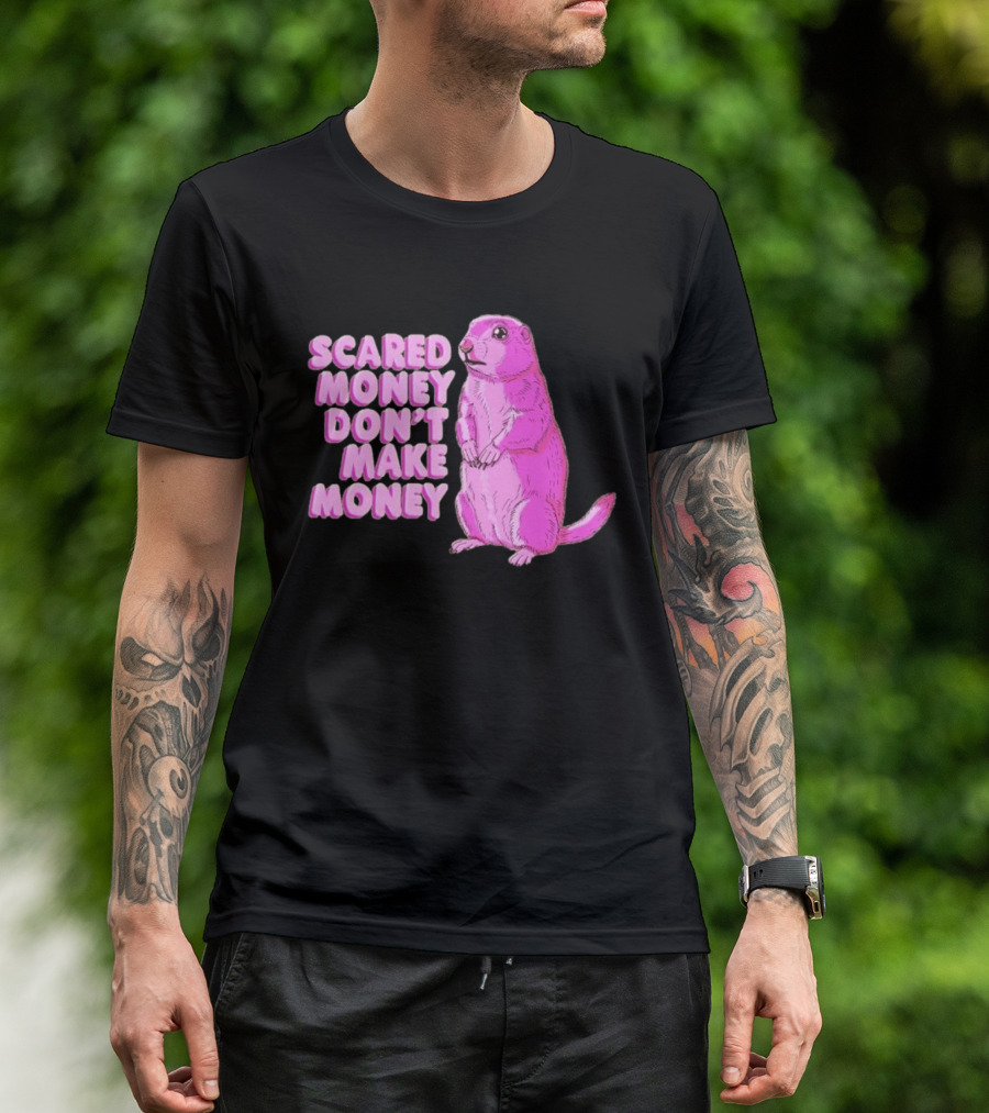 Scared Money Don't Make Money Prairie Dog Graphic Pink Humor T-Shirt