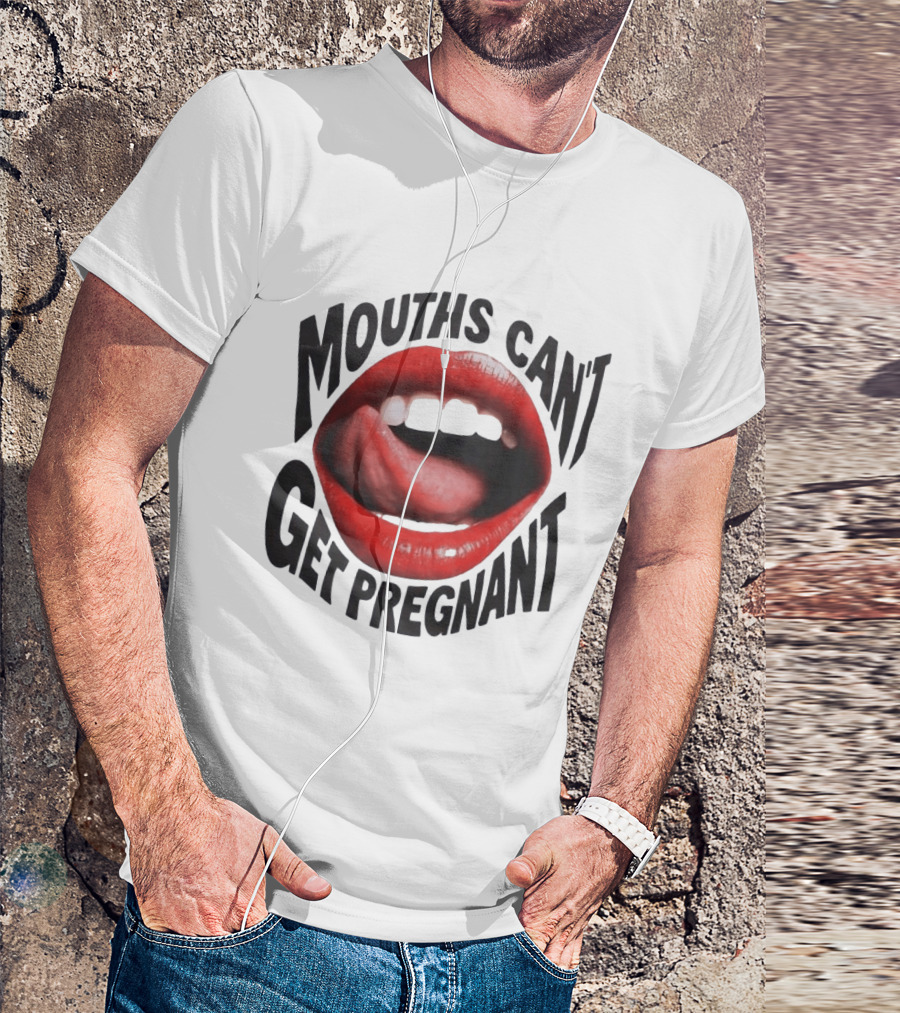 Mouths Can't Get Pregnant Red Lips Tongue Out T-Shirt
