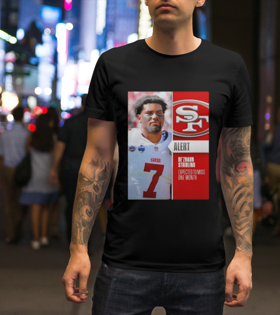 49ers Alert De'Zhaun Stribling Expected To Miss One Month T-Shirt