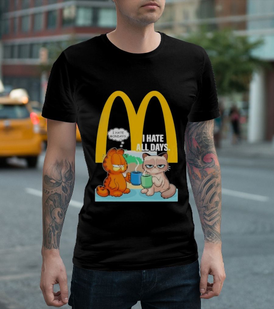 McDonald's Golden Arches With Grumpy Cat Lasagna Cat I Hate Mondays I Hate All Days T-Shirt