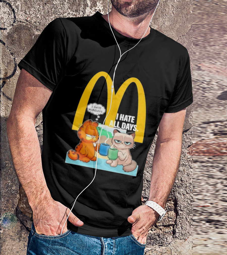 McDonald's Golden Arches With Grumpy Cat Lasagna Cat I Hate Mondays I Hate All Days T-Shirt