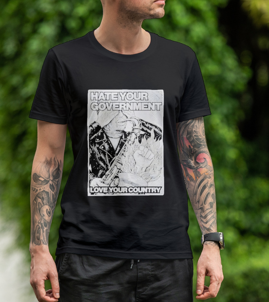 Hate Your Government Love Your Country Saxophone And Flaming Fist T-Shirt