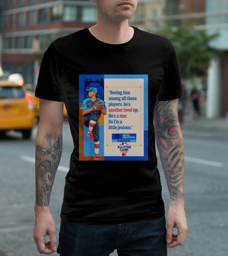 Shota Imanaga All Star Game Texas Quote On Shohei Ohtani Star Level T-Shirt