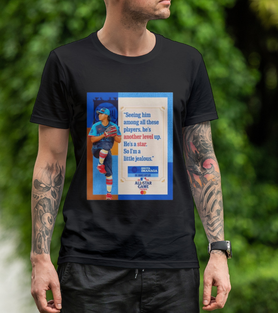 Shota Imanaga All Star Game Texas Quote On Shohei Ohtani Star Level T-Shirt