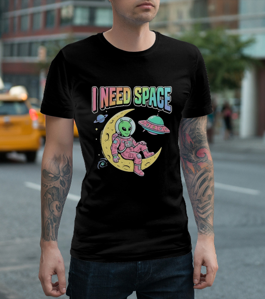 I Need Space Alien Extraterrestrial Moon Astronaut UFO Planets T-Shirt
