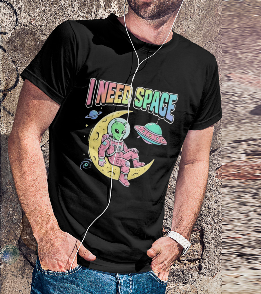 I Need Space Alien Extraterrestrial Moon Astronaut UFO Planets T-Shirt