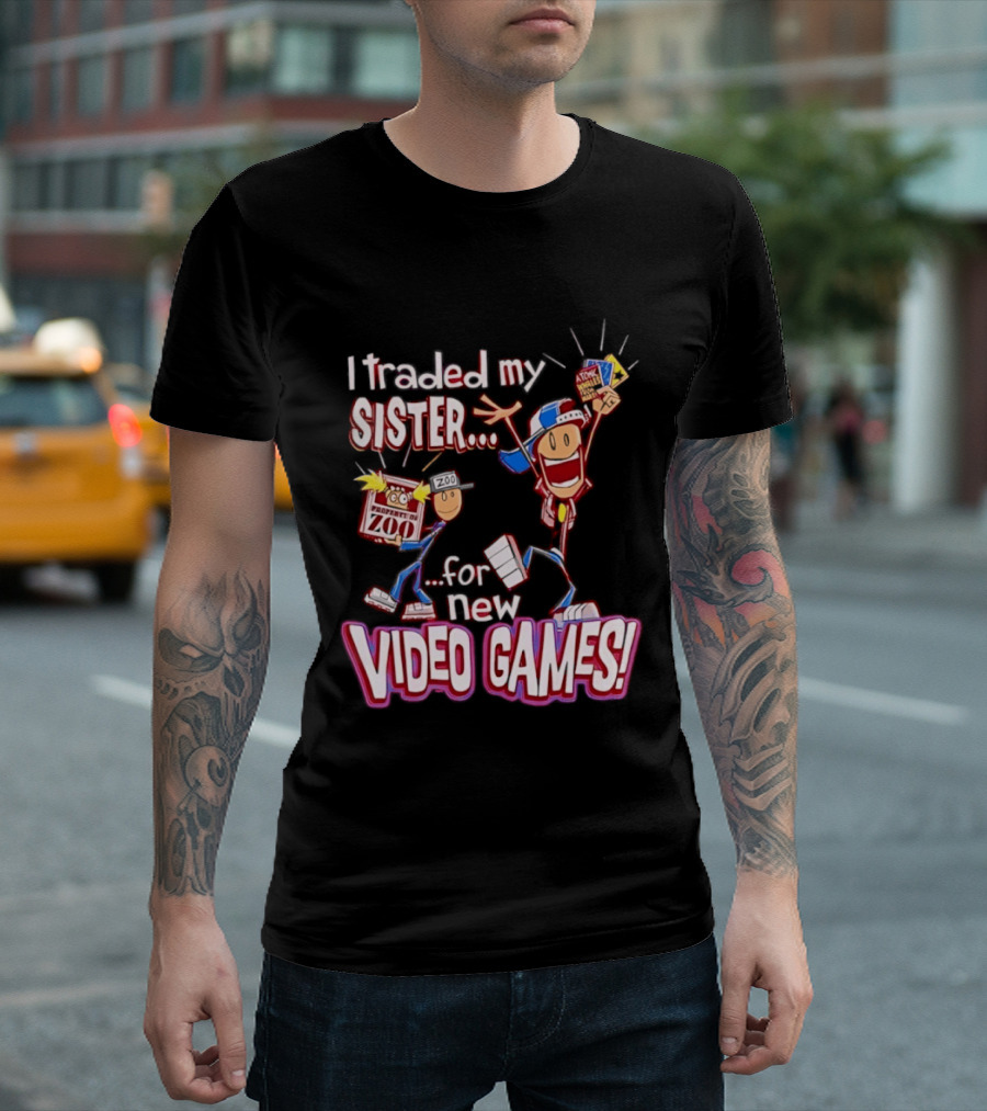 I Traded My Sister For New Zoo Video Games Cartoon T-Shirt