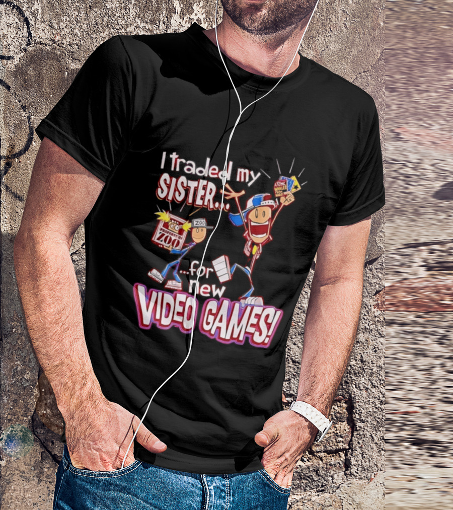 I Traded My Sister For New Zoo Video Games Cartoon T-Shirt