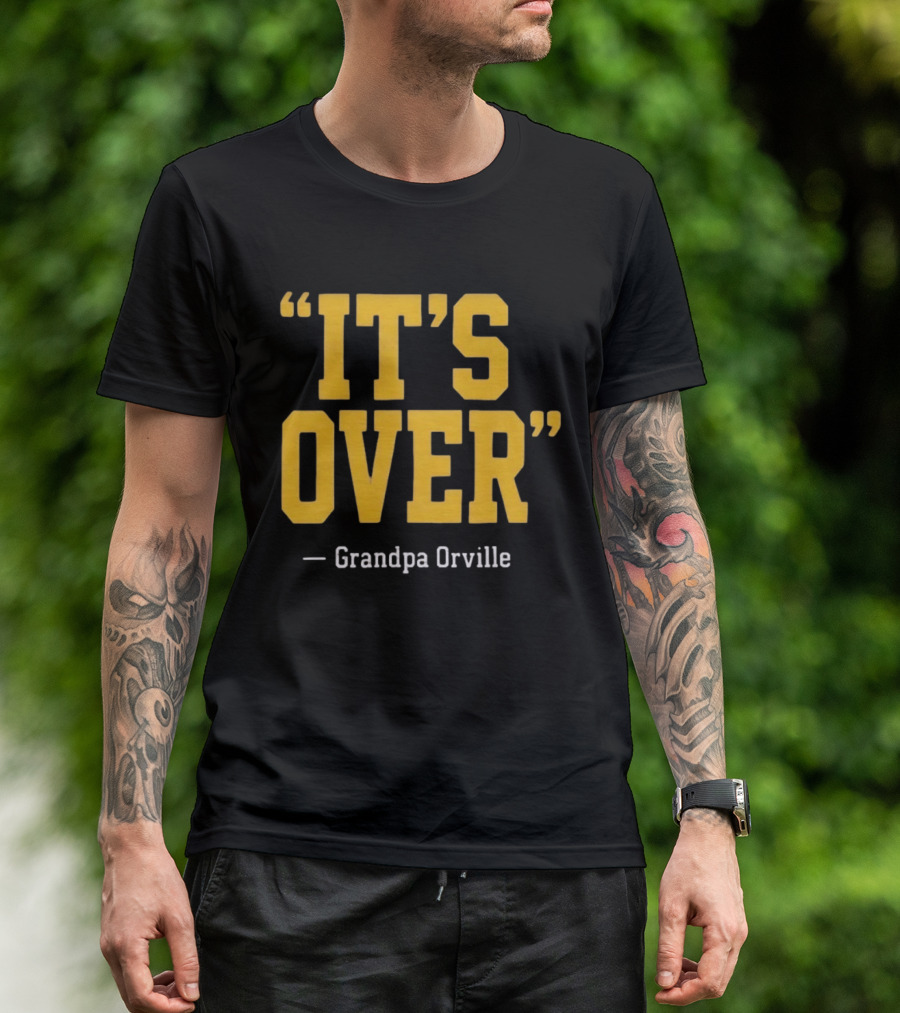 Grandpa Orville It's Over Minnesota Vikings Fans T-Shirt