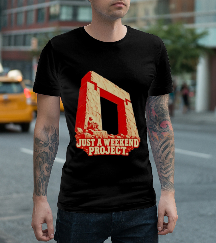 Just A Weekend Project Stonehenge Construction Builder T-Shirt