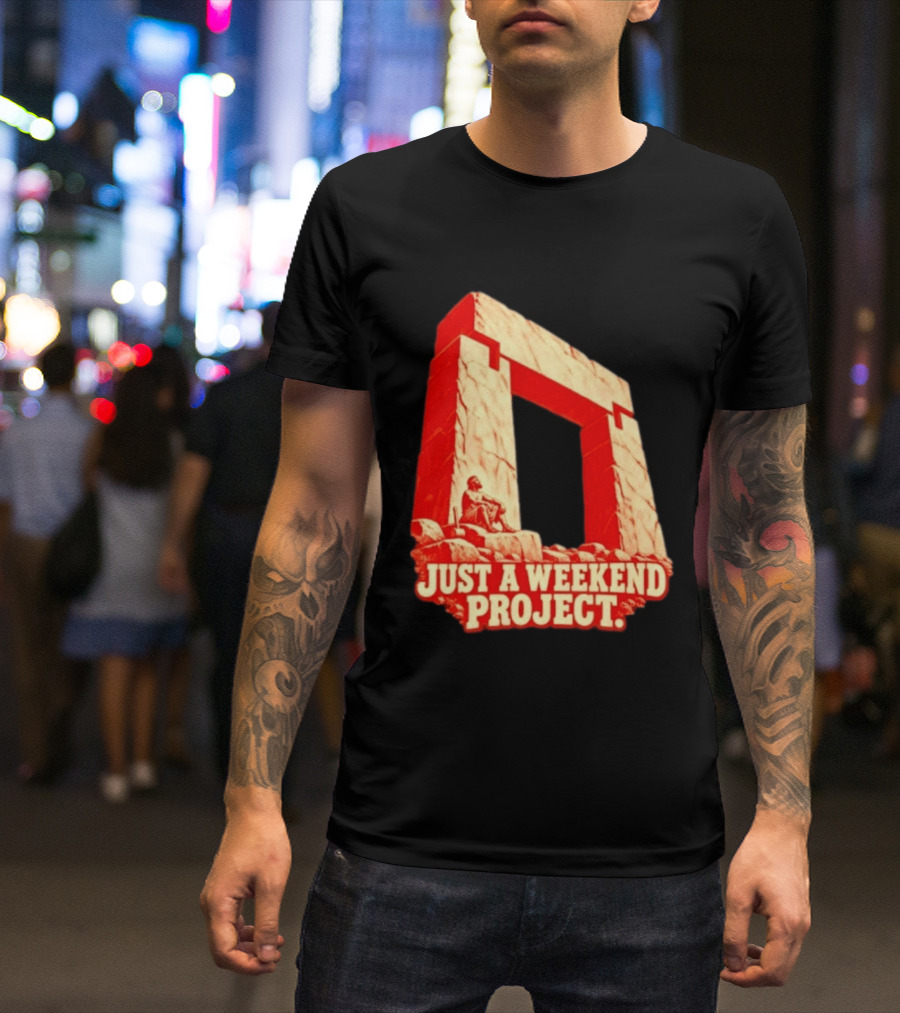Just A Weekend Project Stonehenge Construction Builder T-Shirt