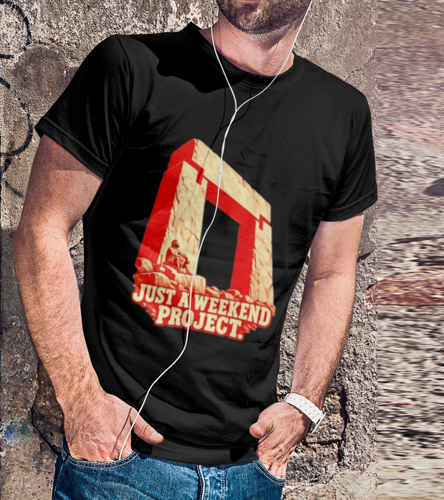 Just A Weekend Project Stonehenge Construction Builder T-Shirt