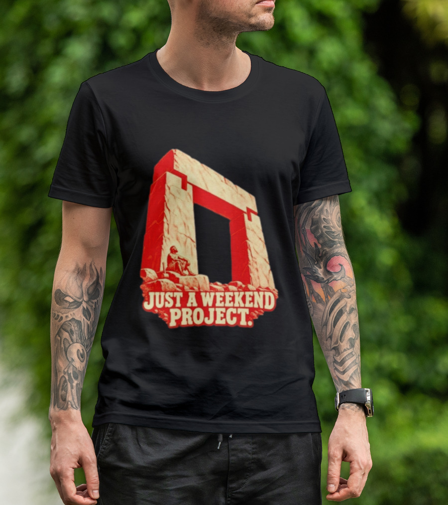 Just A Weekend Project Stonehenge Construction Builder T-Shirt