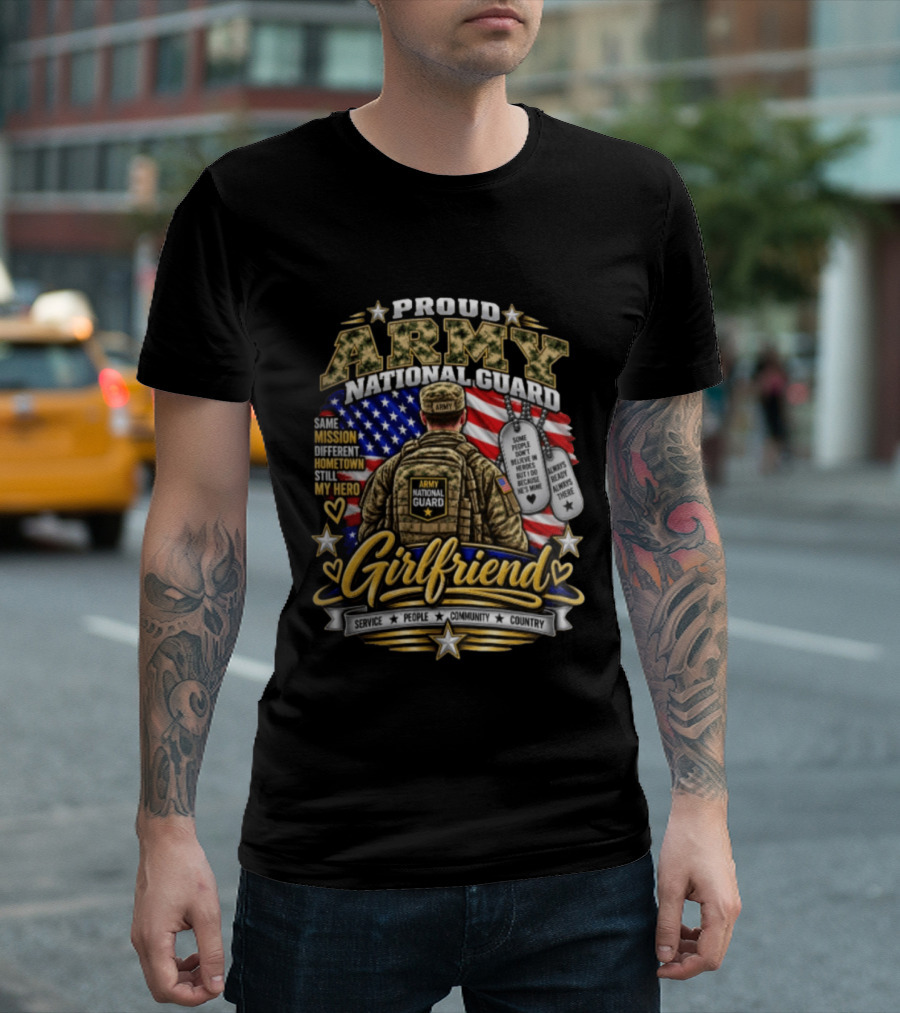 Proud Army National Guard Girlfriend Same Mission Different Hometown Still My Hero American Flag And Dog Tags T-Shirt