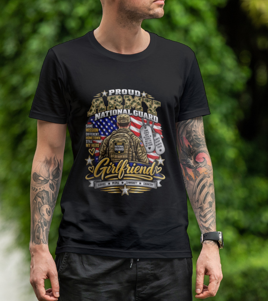 Proud Army National Guard Girlfriend Same Mission Different Hometown Still My Hero American Flag And Dog Tags T-Shirt