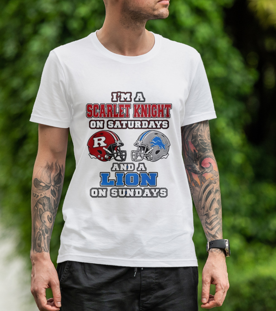I'm A Scarlet Knight On Saturdays And A Lion On Sundays Football Helmets T-Shirt