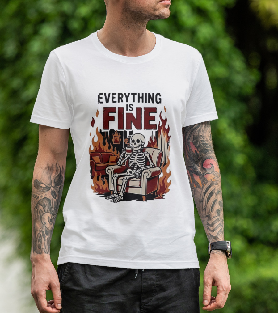 Everything Is Fine Skeleton Enjoying Coffee Amidst Flames T-Shirt