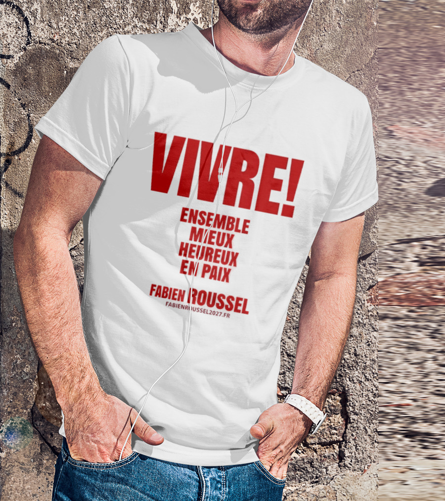 Vivre Ensemble Mieux Heureux En Paix Fabien Roussel 2022 T-Shirt