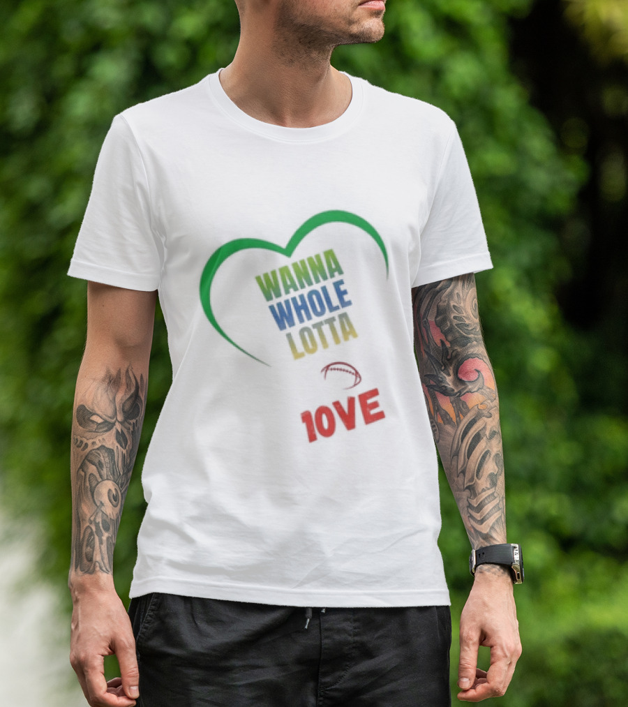 Green Bay Packers Wanna Whole Lotta 1OVE Jordan Love T-Shirt