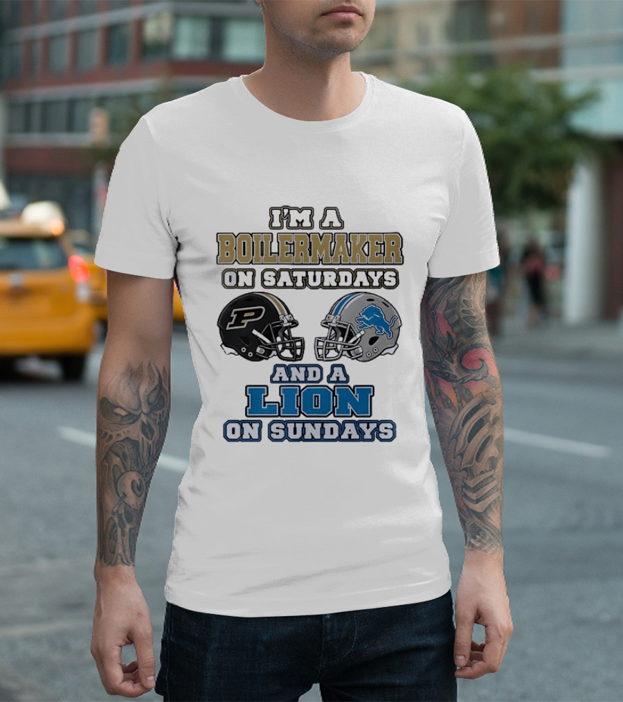 I'm A Boilermaker On Saturdays And A Lion On Sundays Purdue Detroit Football Helmets T-Shirt