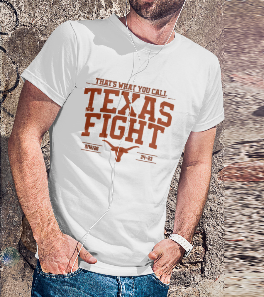 Texas Longhorns That's What You Call Texas Fight 24 23 T-Shirt