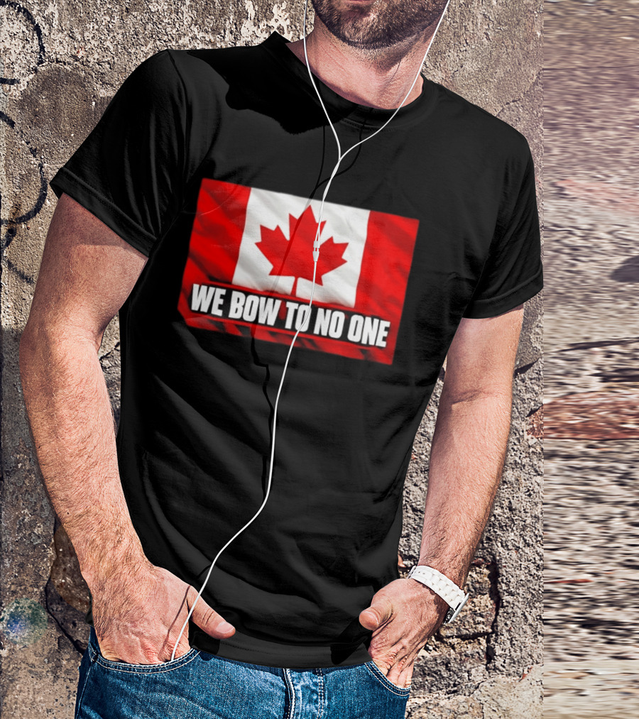 Canada Flag We Bow To No One Maple Leaf Patriot Pride T-Shirt