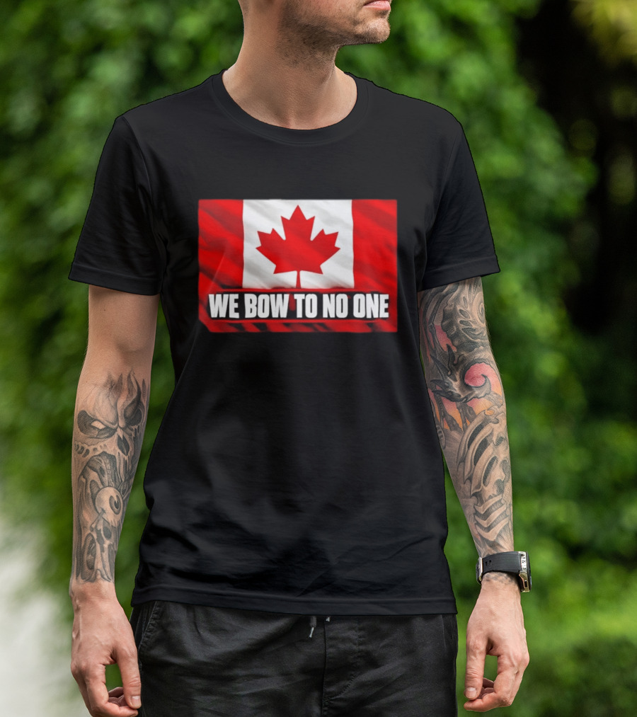 Canada Flag We Bow To No One Maple Leaf Patriot Pride T-Shirt