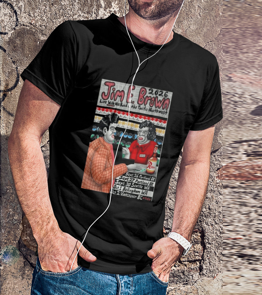 Jim E. Brown 2026 Live With His Band In The Pacific Northwest Tour Dates T-Shirt