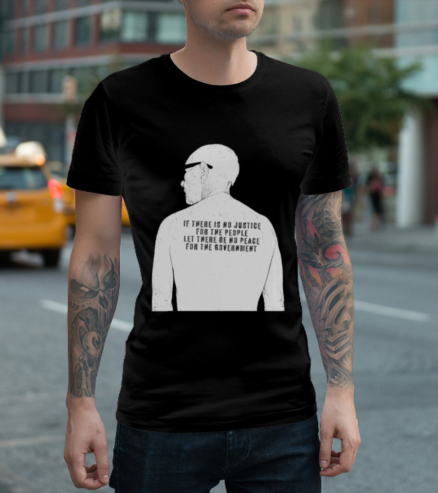Emiliano Zapata If There Is No Justice For The People Let There Be No Peace For The Government T-Shirt