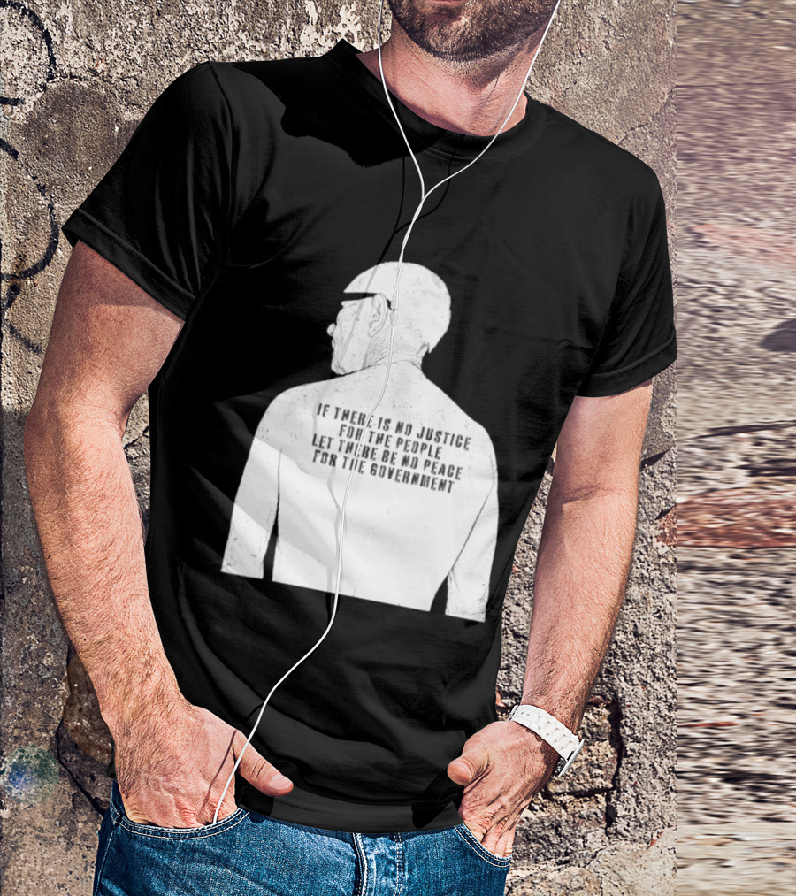 Emiliano Zapata If There Is No Justice For The People Let There Be No Peace For The Government T-Shirt