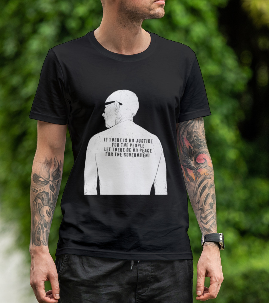 Emiliano Zapata If There Is No Justice For The People Let There Be No Peace For The Government T-Shirt