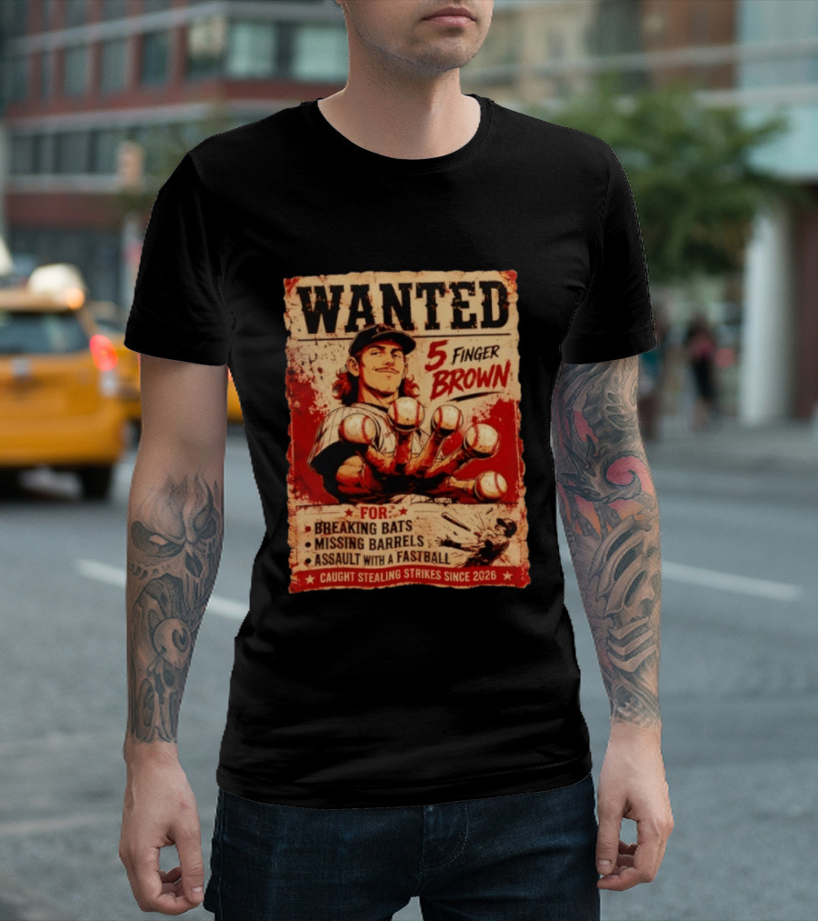 Wanted 5 Finger Brown Breaking Bats Missing Barrels Fastball Assault Caught Stealing Strikes Since 2026 T-Shirt