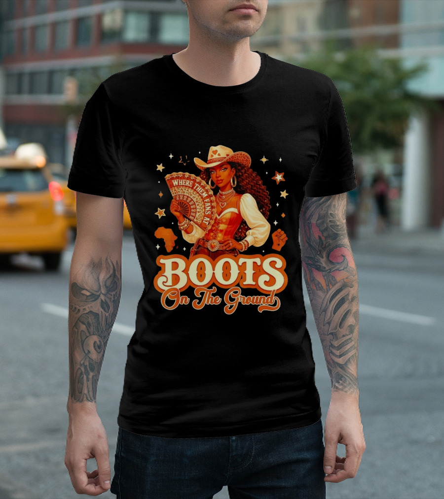 Where Them Fans At Boots On The Ground Cowgirl T-Shirt