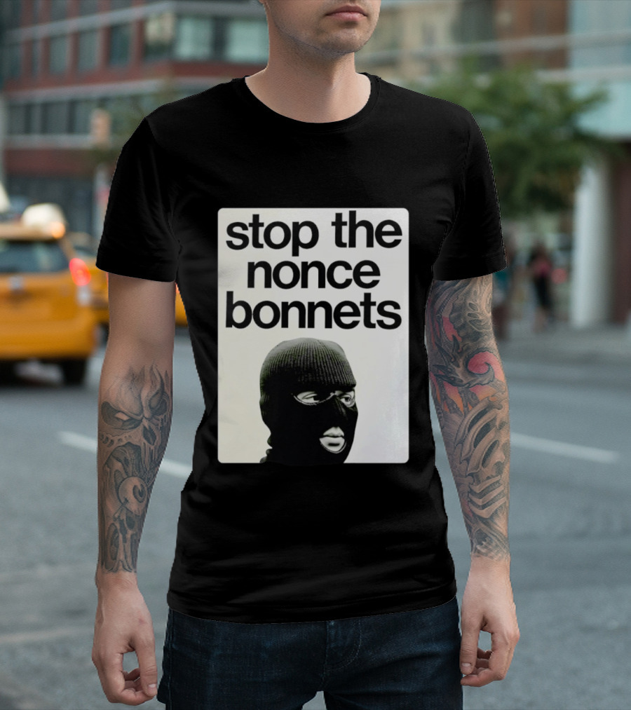Stop The Nonce Bonnets Balaclava Slang Streetwear T-Shirt