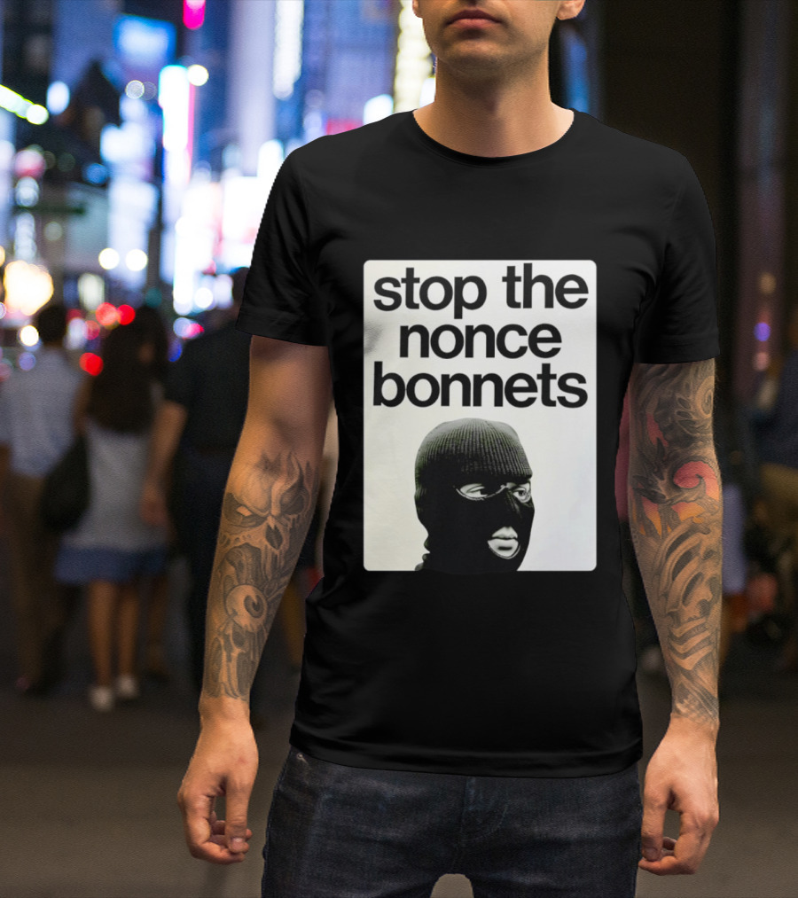 Stop The Nonce Bonnets Balaclava Slang Streetwear T-Shirt