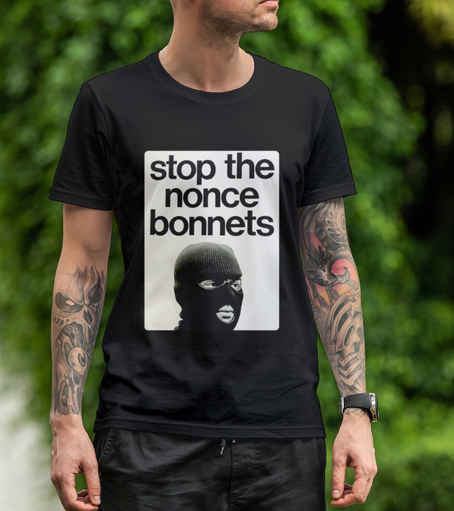 Stop The Nonce Bonnets Balaclava Slang Streetwear T-Shirt