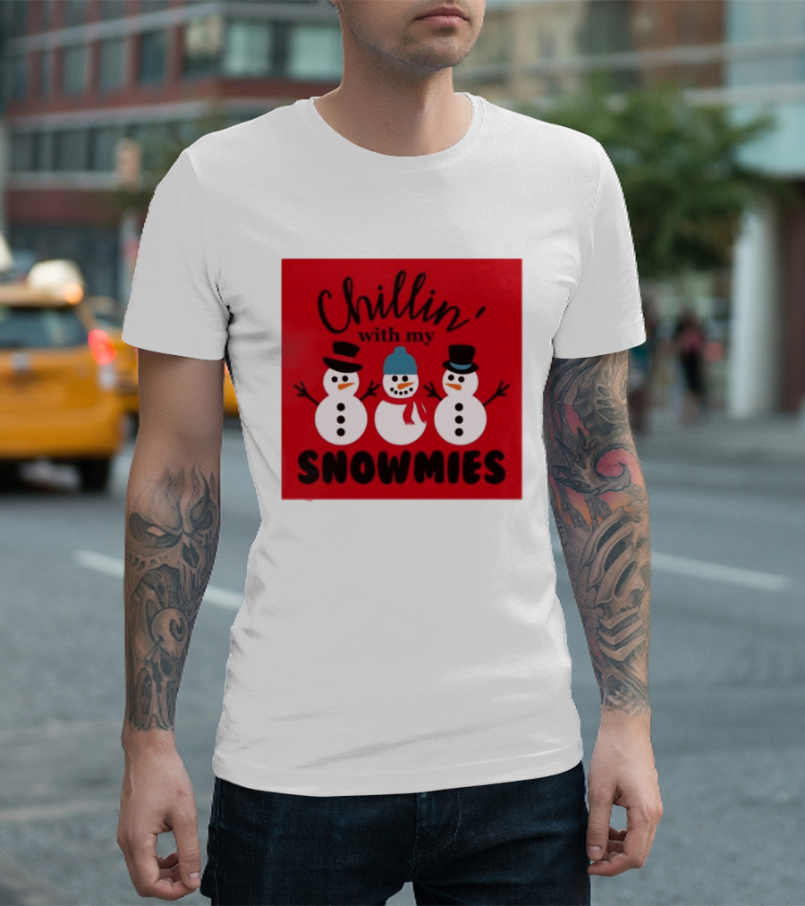 Chillin With My Snowmies Snowman Friends Winter Humor T-Shirt