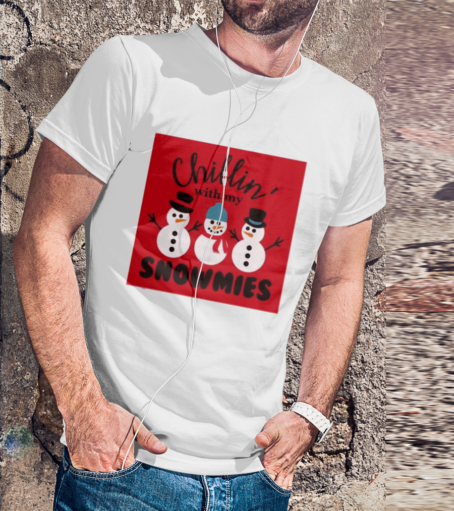 Chillin With My Snowmies Snowman Friends Winter Humor T-Shirt