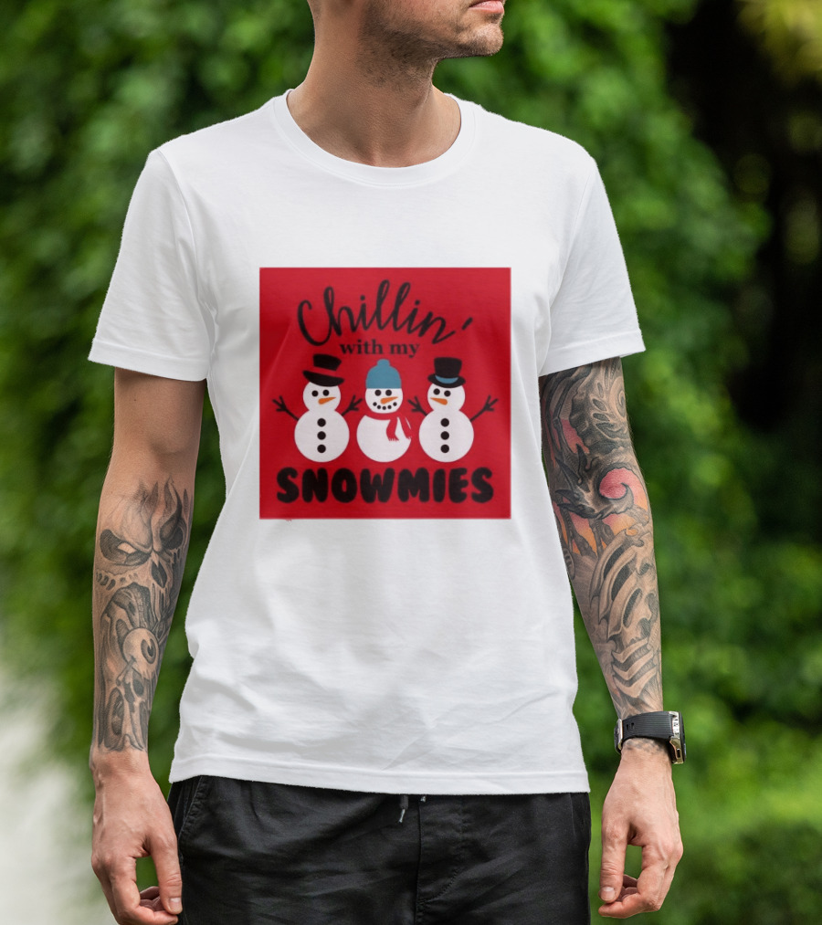 Chillin With My Snowmies Snowman Friends Winter Humor T-Shirt