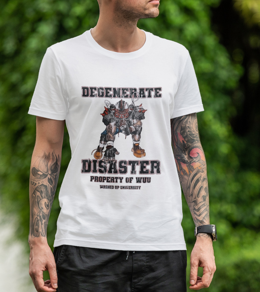 Degenerate Disaster Washed Up University Property Of WUU Football Player T-Shirt