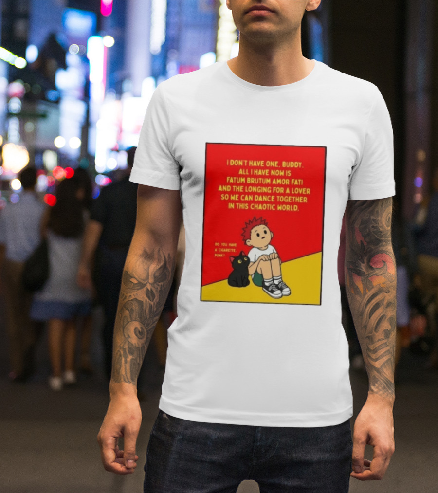 Fatum Brutum Amor Fati Chaotic World Cigarette Punk Dance Longing T-Shirt
