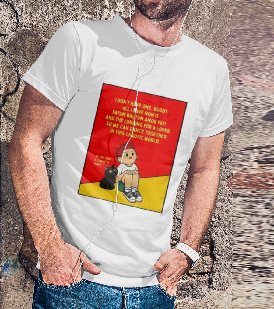Fatum Brutum Amor Fati Chaotic World Cigarette Punk Dance Longing T-Shirt