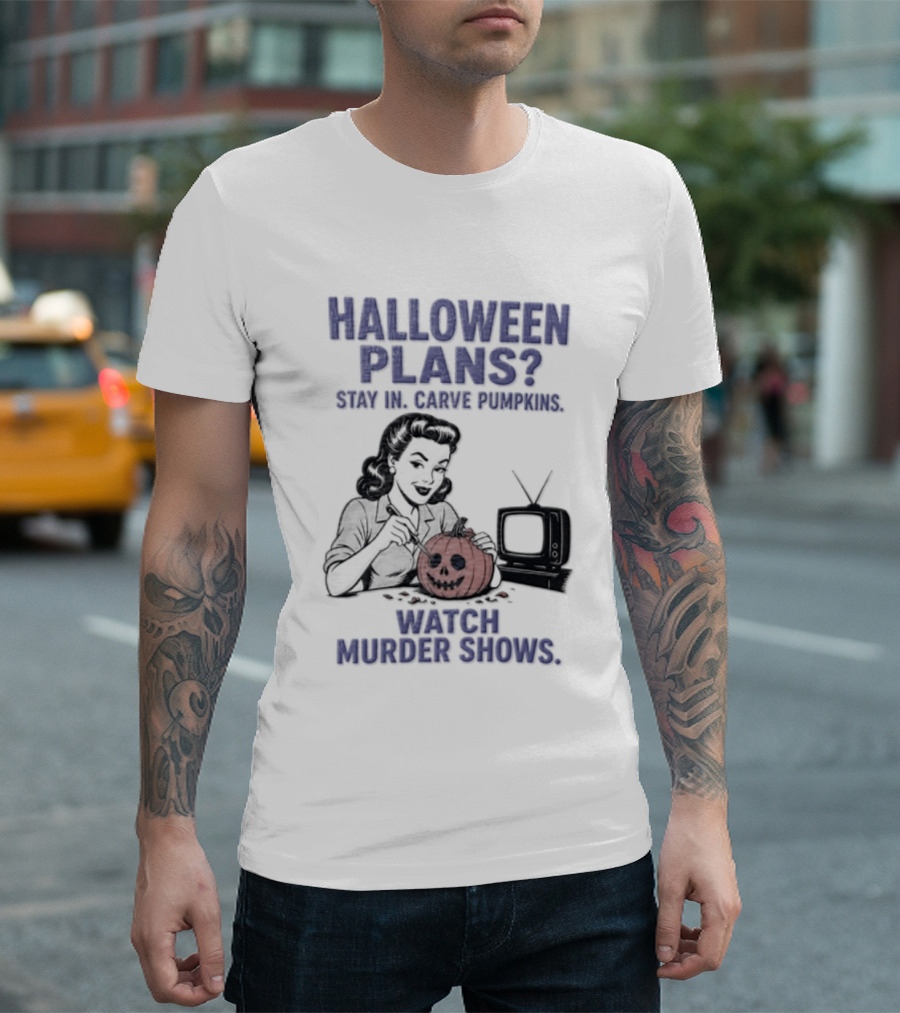 Halloween Plans Stay In Carve Pumpkins Murder Shows 1950s Housewife Retro TV T-Shirt