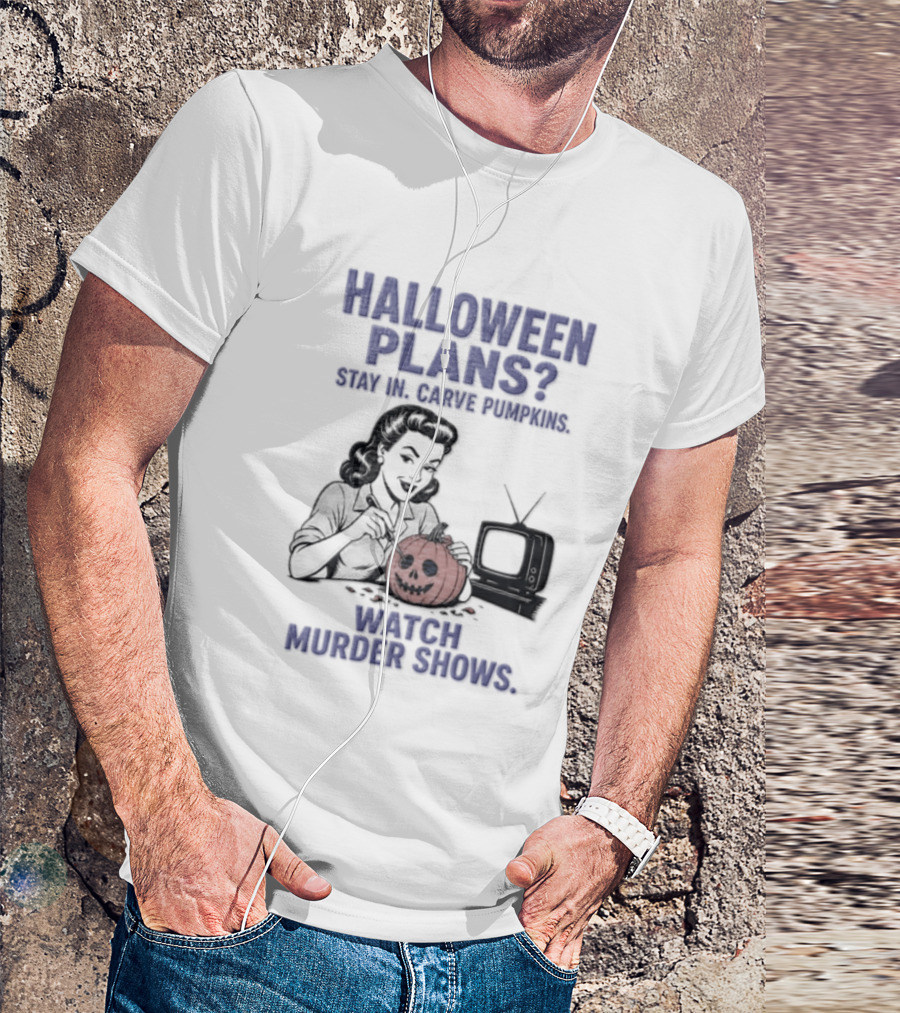 Halloween Plans Stay In Carve Pumpkins Murder Shows 1950s Housewife Retro TV T-Shirt